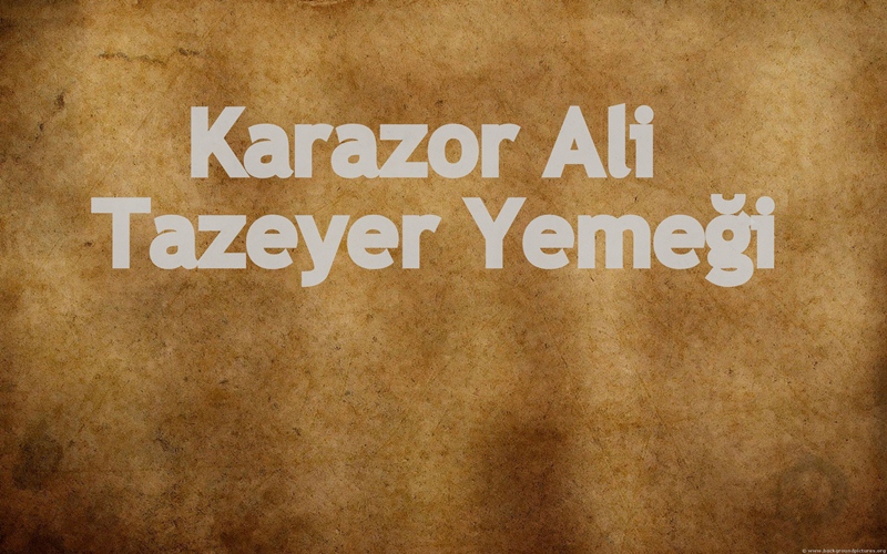  - karazor-ali-bagci-tazeyer-yemegi1341308222